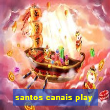 santos canais play